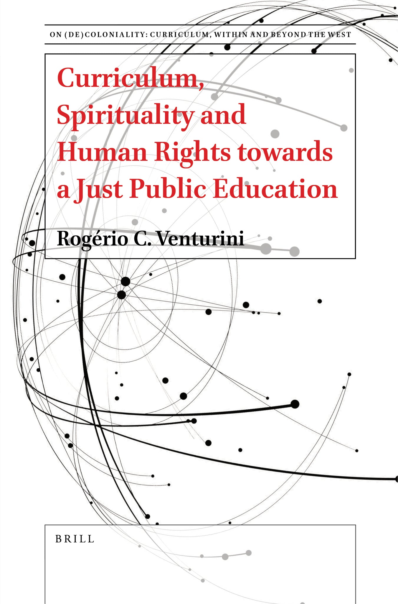 Cover image for Curriculum, Spirituality and Human Rights towards a Just Public Education ISBN 9789004549944